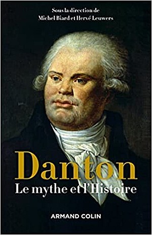 Michel Biard et Hervé Leuwers : Danton - Le mythe et l\'Histoire: Le mythe et l\'Histoire