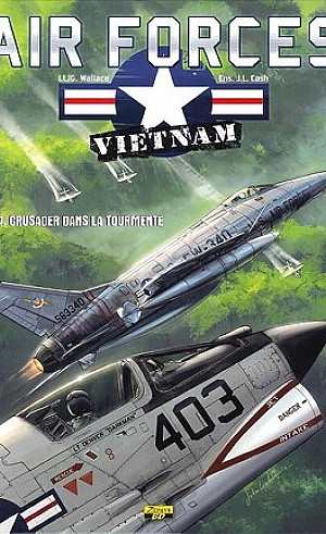 Air Forces - Vietnam, Tome 4 : Crusader dans la Tourmente