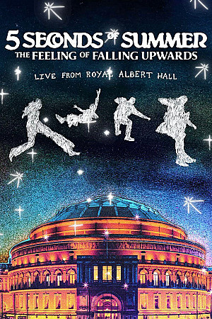 5 Seconds of Summer : The Feeling of Falling Upwards - Live from Royal Albert Hall
