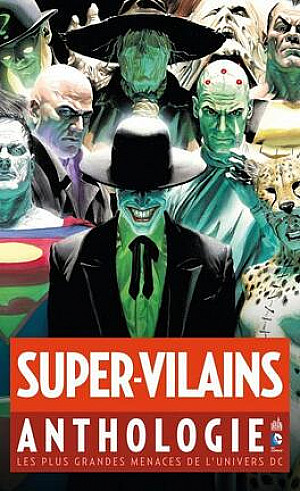 Super-Vilains Anthologie : Les Plus Grandes Menaces de l'univers DC