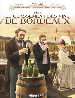 Vinifera, Tome 4 : 1855 Le Classement des Vins de Bordeaux