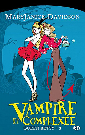 Queen Betsy, Tome 3 : Vampire et Complexée