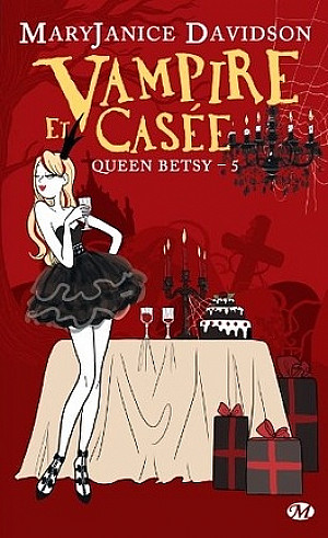 Queen Betsy, Tome 5 : Vampire et Casée
