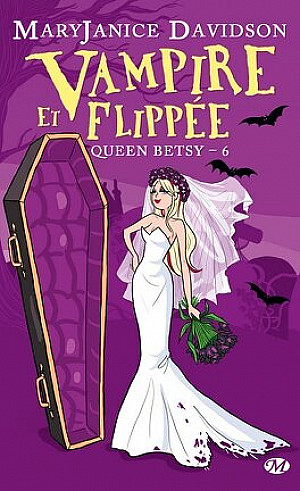 Queen Betsy, Tome 6 : Vampire et Flippée