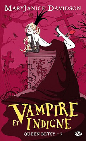 Queen Betsy, Tome 7 : Vampire et Indigne
