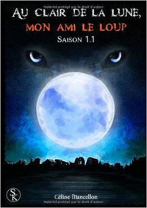 Temps de Lune, Saison 1 - Episode 1 : Au Clair de la Lune, mon Ami le Loup