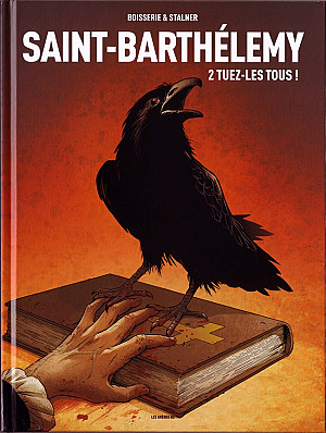 Saint-Barthélémy, Tome 2 : Tuez-les tous !
