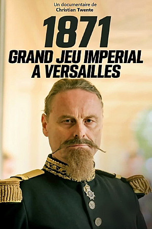 1871 : grand jeu impérial à Versailles