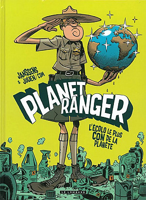 Planet Ranger, Tome 1 : L'Écolo le plus con de la planète