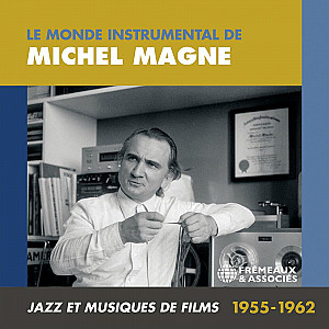 Le monde instrumental de Michel Magne : jazz et musiques de films 1955-1962 [Box Set, 3 CD]