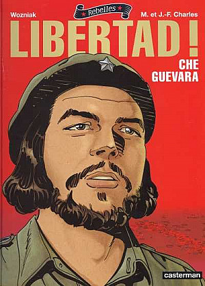 Rebelles, Tome 1 : Libertad ! - Che Guevara