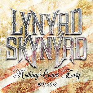 Lynyrd Skynyrd - Nothing Comes Easy 1991-2012 