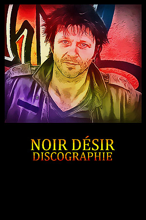 Noir Désir - Discographie
