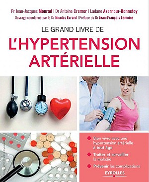 Le grand livre de l'hypertension artérielle - Antoine Cremer &amp; Ladane Azernour-Bonnefoy &amp; Jean-Jacques Mourad