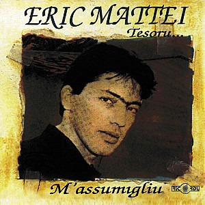 Eric Mattei - M'assumigliu (Tesoru) 
