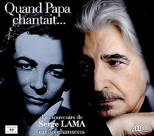 Quand Papa Chantait...Les Souvenirs De Serge Lama En 50 Chansons