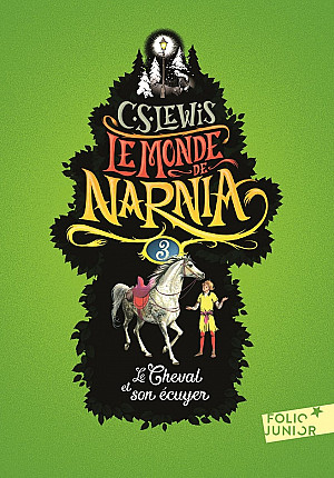 Le Monde de Narnia, Tome 3 : Le Cheval et son écuyer