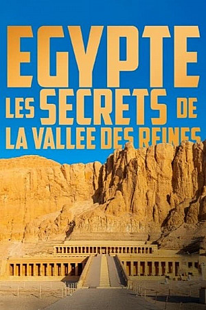 Egypte, les secrets de la Vallée des Reines