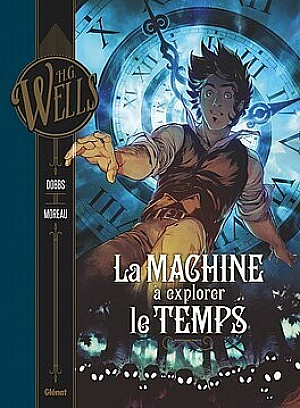 Collection H.G. Wells (Glénat), Tome 1 : La Machine à Explorer le Temps