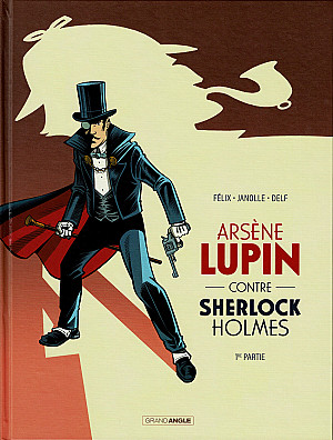 Arsène Lupin (Félix), Tome 2 : Arsène Lupin contre Sherlock Holmes - 1re partie