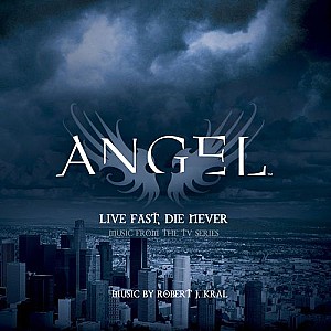 Angel: Live Fast, Die Never (Music from the TV Series)