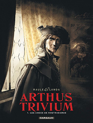 Arthus Trivium, Tome 1 : Les Anges de Nostradamus