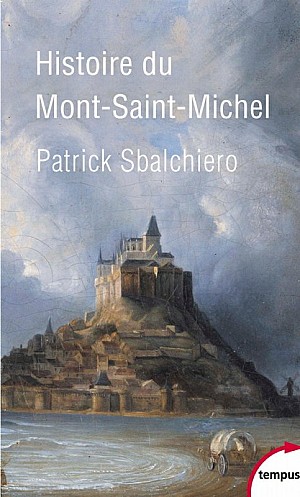 Patrick Sbalchiero - Histoire du Mont-Saint-Michel