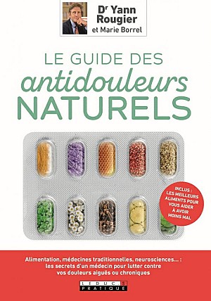 Yann Rougier, Marie Borrel - Le guide des antidouleurs naturels