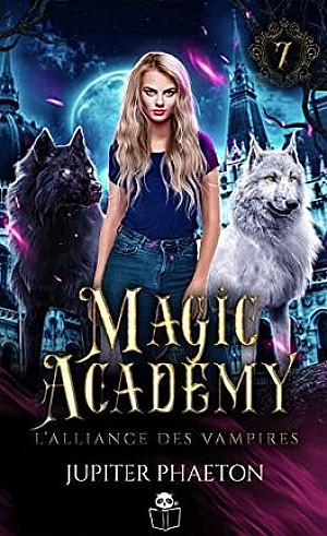 Magic Academy, Tome 7 : L'Alliance des vampires