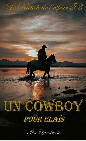 Le Ranch de l'espoir, Tome 3 : Un cowboy pour Elaïs