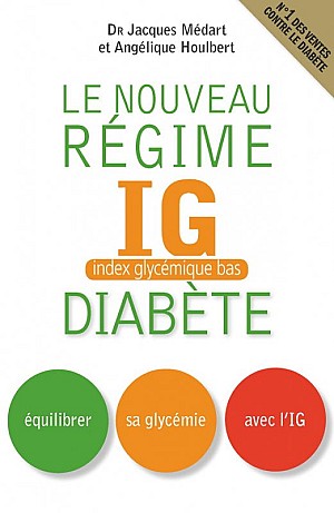 Jacques Médart, Angélique Houlbert - Le Nouveau régime IG (index glycémique bas) diabète