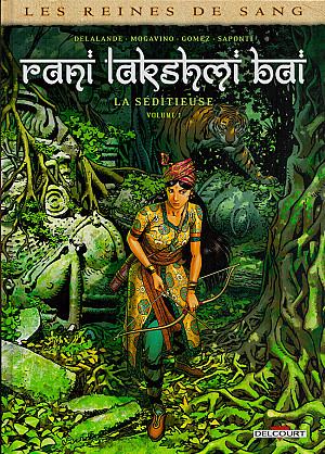 Reines de Sang (Les) - Rani Lakshmi Bai, La Séditieuse - Volume 1