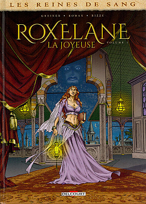 Reines de Sang (Les) - Roxelane, La Joyeuse - Volume 1