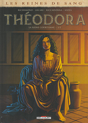 Reines de Sang (Les) - Théodora, La Reine Courtisane - Volume 1