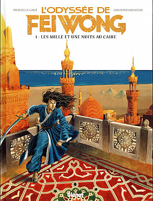 Odyssée de Fei Wong (L’), Tome 1 : Les Mille et une Nuits au Caire