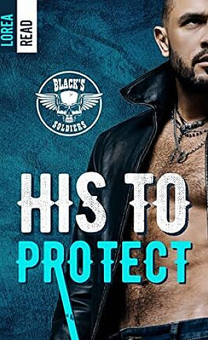Black's Soldiers, Tome 4 : His to Protect