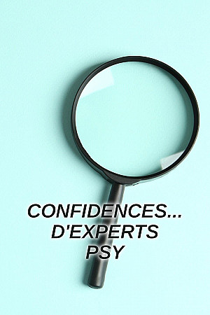 Confidences... d'experts psy
