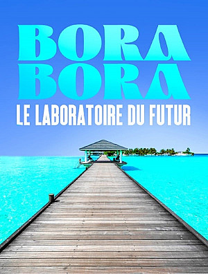 Bora Bora, le laboratoire du futur