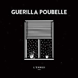 Guerilla Poubelle - L\'ennui
