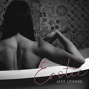 Erotic Jazz Lounge - 15 Sensual Piano Melodies That Sound Great in the Bedroom, Sexual Tension, Foreplay, Kissing Games, Karma Sut