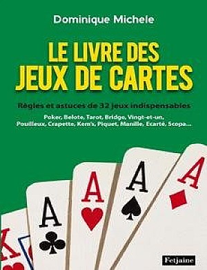 Dominique Michele - Le livre des jeux de cartes : Règles et astuces de 32 jeux indispensables