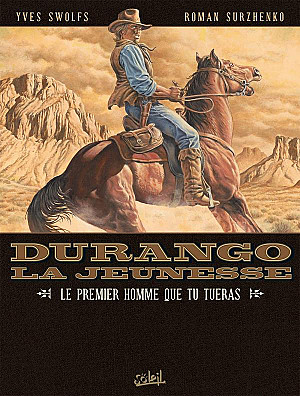 Durango - La Jeunesse, Tome 1 : Le premier homme que tu tueras