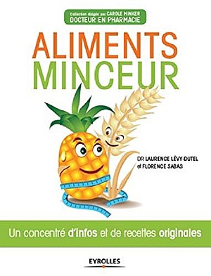 Laurence Levy-Dutel - Aliments minceur: Un concentré d\'infos et de recettes originales
