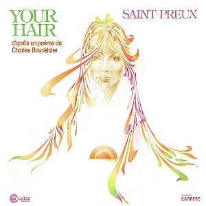 Saint Preux - Your Hair (D\'Après Un Poème De Charles Baudelaire)