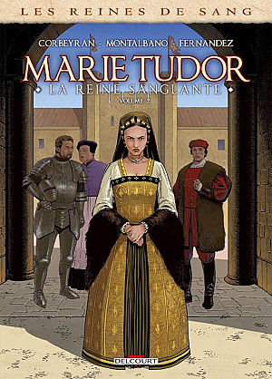 Reines de Sang (Les) - Marie Tudor, La Reine Sanglante, Volume 2
