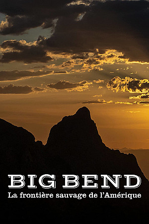 Big Bend, la frontière sauvage de l'Amérique