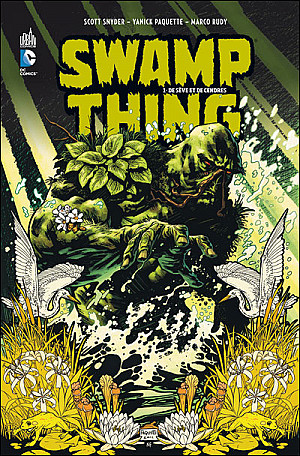 Swamp Thing (Urban Comics), Tome 1 : De Sève et De Cendres