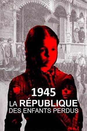 1945, la République des enfants perdus