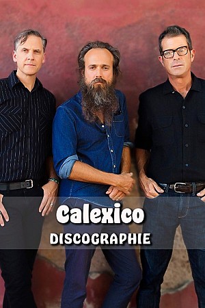 Calexico - Discographie Web (1995 - 2020)