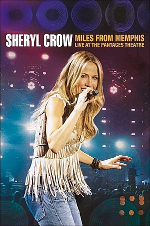 Sheryl Crow - Miles from Memphis - Live at the Pantages Theatre